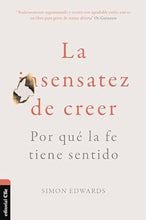 Cargar imagen en el visor de la galería, LA SENSATEZ DE CREER- POR QUÉ LA FE TIENE SENTIDO