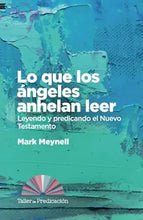 Cargar imagen en el visor de la galería, LO QUE LOS ÁNGELES ANHELAN LEER- LEYENDO Y PREDICANDO EL NUEVO TESTAMENTO