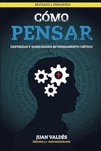 Cargar imagen en el visor de la galería, CÓMO PENSAR- DESTREZAS Y HABILIDADES DEL PENSAMIENTO CRÍTICO