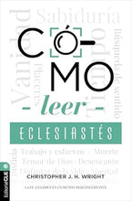 Cargar imagen en el visor de la galería, CÓMO LEER ECLESIASTÉS- LA FE A EXAMEN EN UN MUNDO DESCONCERTANTE