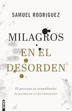 Cargar imagen en el visor de la galería, MILAGROS EN EL DESORDEN- EL PROCESO ES TRANSITORIO; LA PROMESA ES PERMANENTE