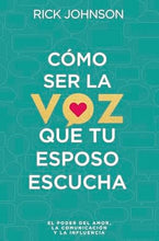 Cargar imagen en el visor de la galería, CÓMO SER LA VOZ QUE TU ESPOSO ESCUCHA- EL PODER DEL AMOR LA COMUNICACIÓN Y LA INFLUENCIA