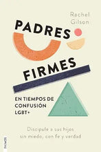 Cargar imagen en el visor de la galería, PADRES FIRMES EN TIEMPOS DE CONFUSIÓN LGBT+- DISCIPULE A SUS HIJOS SIN MIEDO, CON FE Y VERDAD