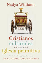 Cargar imagen en el visor de la galería, CRISTIANOS CULTURALES EN LA IGLESIA PRIMITIVA- INTRODUCCIÓN HISTÓRICA Y PRÁCTICA A LOS CRISTIANOS EN EL MUNDO GRECORROMANO