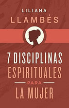 Cargar imagen en el visor de la galería, 7 DISCIPLINAS ESPIRITUALES PARA LA MUJER