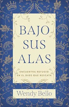 Cargar imagen en el visor de la galería, BAJO SUS ALAS- ENCUENTRA RFUGIO EN EL DIOS QUE RESCATA