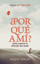 Cargar imagen en el visor de la galería, ¿POR QUE A MÍ? CÓMO SUPERAR LA AFLICCIÓN DEL DUELO