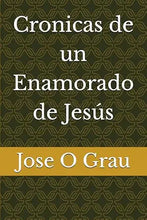 Cargar imagen en el visor de la galería, CRÓNICAS DE UN ENAMORADO DE JESÚS