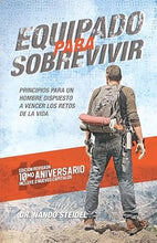 Cargar imagen en el visor de la galería, EQUIPADO PARA SOBREVIVIR- PRINCIPIOS PARA UN HOMBRE DISPUESTO A VENCER LOS RETOS DE LA VIDA