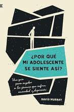 Cargar imagen en el visor de la galería, ¿POR QUÉ MI ADOLESCENTE SE SIENTE ASÍ? UNA GUÍA PARA AYUDAR A LOS JÓVENES QUE SUFREN ANSIEDAD Y DEPRESIÓN