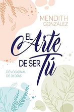 Cargar imagen en el visor de la galería, EL ARTE DE SER TÚ- DEVOCIONAL DE 31 DÍAS