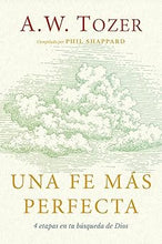 Cargar imagen en el visor de la galería, UNA FE MÁS PERFECTA- 4 ETAPAS EN TU BUSQUEDA DE DIOS