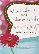 Cargar imagen en el visor de la galería, MUY BENDECIDA PARA ESTAR ESTRESADA- INSPIRACIÓN PARA SUPERAR EL ESTRÉS DE LA VIDA