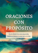 Cargar imagen en el visor de la galería, ORACIONES CON PROPÓSITO- GUÍA PRÁCTICA DE ORACIÓN PARA 21 ÁREAS CLAVE DE LA VIDA