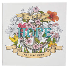 Cargar imagen en el visor de la galería, COLORING BOOK WE HAVE THIS HOPE
