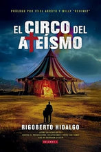 Cargar imagen en el visor de la galería, EL CIRCO DEL ATEÍSMO- ¿CÓMO DEFIENDO MI FE? CONTRA EL PROGRESISMO, RELATIVISMO Y TODOS LOS "ISMO" QUE NO DEBIERON EXISTIR