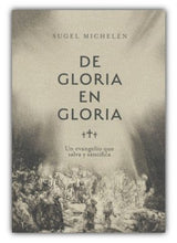 Cargar imagen en el visor de la galería, DE GLORIA EN GLORIA- UN EVANGELIO QUE SALVA Y SANTIFICA