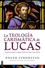 Cargar imagen en el visor de la galería, TEOLOGÍA CARISMÁTICA DE LUCAS- TRAYECTORIA DESDE EL ANTIGUO TESTAMENTO HASTA LUCAS- HECHOS