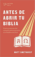 Cargar imagen en el visor de la galería, ANTES DE ABRIR TU BIBLIA- NUEVE POSTURAS DEL CORAZÓN PARA ACERCARTE A LA PALABRA DE DIOS