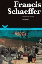 Cargar imagen en el visor de la galería, FRANCIS SCHAEFFER- UNA VIDA AUTÉNTICA- VIDAS QUE TRANSFORMAN II SERIE CONTEMPORÁNEA