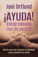 Cargar imagen en el visor de la galería, AYUDA ESTOY CASADA CON MI PASTOR- ALIENTO PARA LAS ESPOSAS DE PASTORES Y PARA QUIENES LAS AMAN