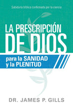 Cargar imagen en el visor de la galería, LA PRESCRIPCIÓN DE DIOS PARA LA SANIDAD Y LA PLENITUD-SABIDURÍA BÍBLICA CONFIRMADA POR LA CIENCIA