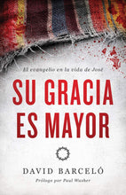 Cargar imagen en el visor de la galería, SU GRACIA ES MAYOR- EL EVANGELIO EN LA VIDA DE JOSÉ