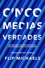 Cargar imagen en el visor de la galería, CINCO MEDIAS VERDADES:UNA REVISIÓN  A LAS IDEAS EQUIVOCADAS MÁS COMUNES ACERCA DEL CRISTIANISMO