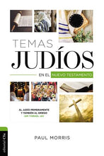 Cargar imagen en el visor de la galería, TEMAS JUDIOS EN EL NUEVO TESTAMENTO- AL JUDIO PRIMERAMENTE Y TAMBIEN AL GRIEGO