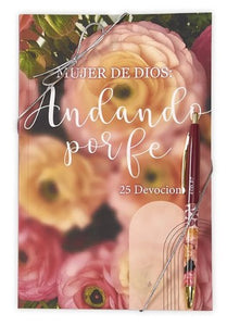 MUJER DE DIOS ANDANDO POR FE- 25 DEVOCIONALES CON BOLÍGRAFO