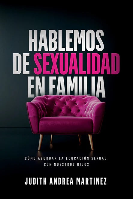 HABLEMOS DE SEXUALIDAD EN FAMILIA- CÓMO ABORDAR LA EDUCACIÓN SEXUAL CON NUESTROS HIJOS
