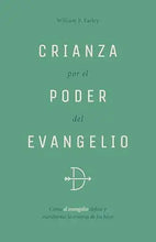 Cargar imagen en el visor de la galería, CRIANZA POR EL PODER DEL EVANGELIO- CÓMO EL EVANGELIO DEFINE Y TRANSFORMA LA CRIANZA DE LOS HIJOS
