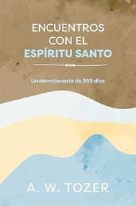 ENCUENTROS CON EL ESPÍRITU SANTO-UN DEVOCIONARIO DE 365 DÍAS