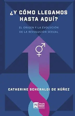 ¿Y CÓMO LLEGAMOS HASTA AQUÍ? EL ORIGEN  Y LA EVOLUCIÓN DE LA REVOLUCIÓN SEXUAL