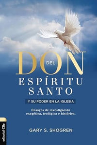 EL DON DEL ESPÍRITU SANTO Y SU PODER EN LA IGLESIA- ENSAYOS DE INVESTIGACIÓN EXEGÉTICA TEOLÓGICA E HISTÓRICA