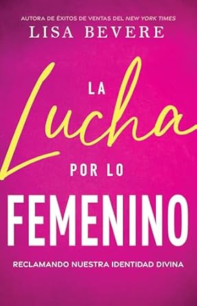 LA LUCHA POR LO FEMENINO- RECLAMANDO NUESTRA IDENTIDAD DIVINA