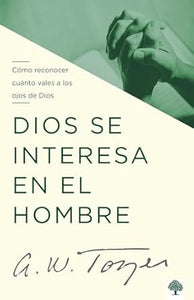 DIOS SE INTERESA EN EL HOMBRE- CÓMO RECONOCER CUÁNTO VALES A LOS OJOS DE DIOS