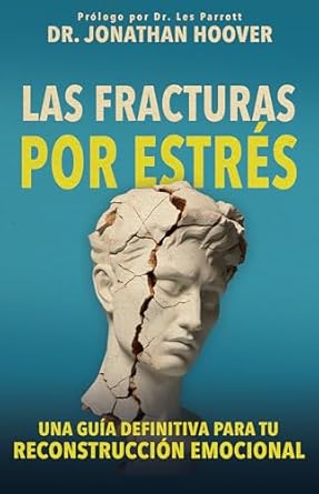 LAS FRACTURAS POR ESTRÉS- UNA GUÍA DEFINITIVA PARA TU RECONSTRUCCIÓN EMOCIONAL