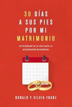 Cargar imagen en el visor de la galería, 30 DÍAS A SUS PIES POR MI MATRIMONIO- UN RECORRIDO DE 30 DÍAS HACIA LA RESTAURACIÓN MATRIMONIAL

