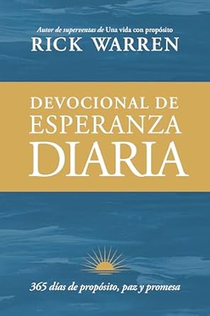 DEVOCIONAL DE ESPERANZA DIARIA- 365 DÍAS DE PROPÓSITO, PAZ Y PROMESA