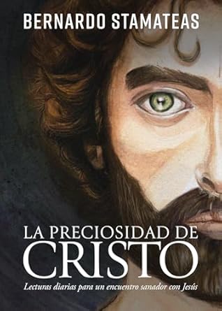 LA PRECIOSIDAD DE CRISTO- LECTURAS DIARIAS PARA UN ENCUENTRO SANADOR CON JESÚS