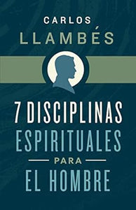 7 DISCIPLINAS ESPIRITUALES PARA EL HOMBRE