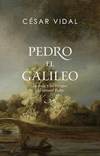 Cargar imagen en el visor de la galería, PEDRO EL GALILEO- LA VIDA Y LOS TIEMPOS DEL APÓSTOL PEDRO
