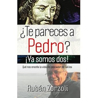 ¿TE PARECES A PEDRO? ¡YA SOMOS DOS!- QUÉ NOS ENSEÑA LA VIDA DEL PESCADOR DE GALILEA