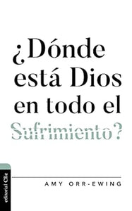 ¿DÓNDE ESTÁ DIOS EN TODO EL SUFRIMIENTO?