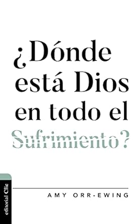 ¿DÓNDE ESTÁ DIOS EN TODO EL SUFRIMIENTO?