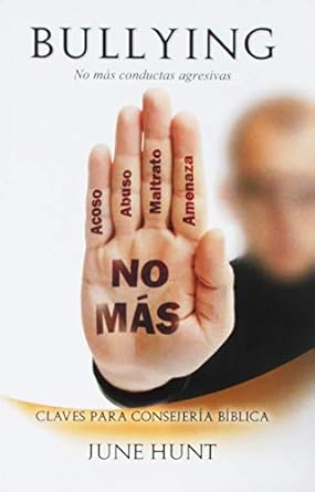 BULLYING- NO MÁS CONDUCTAS AGRESIVAS-  CLAVES PARA CONSEJERÍA BÍBLICA