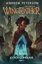 Cargar imagen en el visor de la galería, LA SAGA WINGFEARHER -AL NORTE O NOS COMERAN- LIBRO 2
