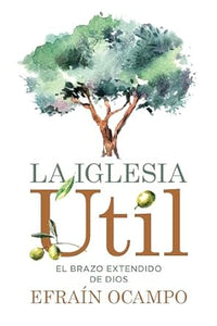 LA IGLESIA ÚTIL- EL BRAZO EXTENDIDO DE DIOS