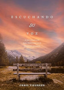 ESCUCHANDO SU VOZ- 90 DEVOCIONALES PARA PROFUNDIZAR SU RELACIÓN CON DIOS